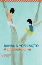 A Proposito Di Lei  di Yoshimoto Banana - libri
