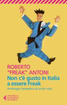 Non_C%C3%A8_Gusto_In_Italia_A_Essere_Freak_Antologia_Fantastica_Di_Scritti_Rock_-Antoni_Roberto