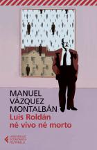 Luis_Roldan_Né_Vivo_Né_Morto_-Vazquez_Montalban_Manuel