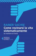 Come Rovinarsi La Vita Sistematicamente (e Smettere Di Farlo)  di Sachse Rainer - libri