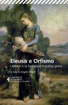 Eleusis E Orfismo I Misteri E La Tradizione Iniziatica Greca Testo Greco A Fronte di Aa.vv. Tonelli A. (cur.) - Libro Eleusis E Orfismo I Misteri E La Tradizione Iniziatica Greca Testo Greco A Fronte di Aa.vv. Tonelli A. (cur.) - Libro