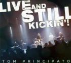 Live And Still Kickin'! di Tom Principato - CD