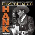 I Saw The Light , The Unreleased Recordings  di Hank Williams - CD