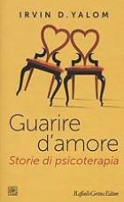 Guarire_D`amore_Storie_Di_Psicoterapia_-Yalom_Irvin_D.