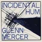 Incidental Hum  di Glenn Mercer - CD
