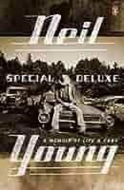 Neil Young Special Deluxe Racconti Di Vita E Di Automobili  di Young Neil - libri