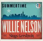 Summertime: Willie Nelson Sings Gershwin di Willie Nelson - CD