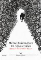 Cigno Selvatico (un)  di Cunningham Michael - Libro