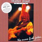 No_More_Fish_Jokes_-Walter_Trout