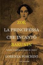 Zoe%60_La_Principessa_Che_Incanto%60_Bakunin_Passioni_E_Anarchia_All%60ombra_Del_Vesuvio_-Foschini_Lorenza