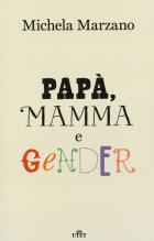 Papa` Mamma E Gender  di Marzano Michela - Libro