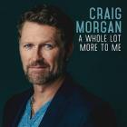 A Whole Lot More To Me  di Craig Morgan - CD