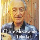 I_Ain't_Lyin_-Charlie_Musselwhite