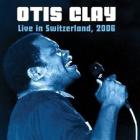 Live In Switzerland , 2006  di Otis Clay - CD