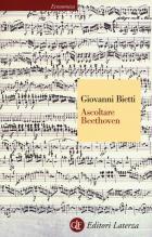 Ascoltare Beethoven di Bietti Giovanni - Libro Ascoltare Beethoven di Bietti Giovanni - Libro