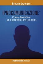 Ipnocomunicazione?_Come_Diventare_Un_Comunicatore_Ipnotico_-Gasparetti_Roberto