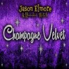 Champagne Velvet di Jason Elmore & Hoodoo Witch - CD Champagne Velvet di Jason Elmore & Hoodoo Witch - CD