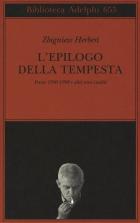 Epilogo Della Tempesta Poesie 1990-1998 E Altri Versi Inediti (l`) di Herbert Zbigniew - libri Epilogo Della Tempesta Poesie 1990-1998 E Altri Versi Inediti (l`) di Herbert Zbigniew - libri