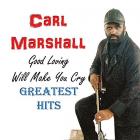 Good Loving Will Make You Cry  di Carl Marshall - CD