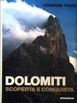 Dolomiti Scoperta E Conquista  di Frass Hermann - Libro