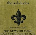 Live_At_Jazzfest_2016_-Subdudes