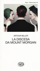 Discesa Da Mount Morgan (la) di Miller Arthur - Libro Discesa Da Mount Morgan (la) di Miller Arthur - Libro