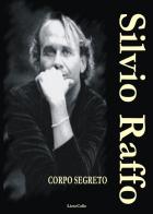 Corpo Segreto  di Raffo Silvio - Libro