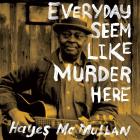 Everyday_Seem_Like_Murder_Here_-Hayes_McMullan_