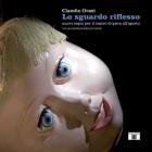 Sguardo Riflesso Nuovi Segni Per Il Teatro D`opera All`aperto Ediz A Colori (lo) di Orazi Claudio - Libro Sguardo Riflesso Nuovi Segni Per Il Teatro D`opera All`aperto Ediz A Colori (lo) di Orazi Claudio - Libro