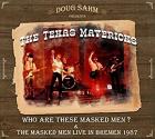 Who Are These Masked Men & The Masked Men Live In Bremen 1987 di Doug Sahm & The Texas Mavericks - CD Who Are These Masked Men & The Masked Men Live In Bremen 1987 di Doug Sahm & The Texas Mavericks - CD