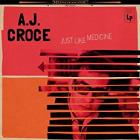 Just_Like_Medicine-A.J._Croce