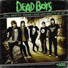 Still Snotty: Young Loud And Snotty At 40  di Dead Boys - CD
