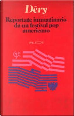 Reportage Immaginario Da Un Festival Pop Ame di Dery Tibor