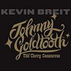 Johnny Goldtooth And The Chevy Casanovas  di Kevin Breit - CD