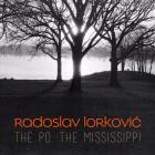 The Po , The Mississippi  di Radoslav Lorkovic - CD