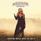 Country_Music_Made_Me_Do_It_-Meghan_Patrick_