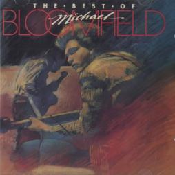 The Best Of Michael Bloomfield di Mike Bloomfield