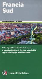 Francia Sud Dalle Alpi Ai Pirenei, La Costa Azzurra E La Costa Atlantica, La Corsica: Grandi Ci...  di 2018 - libri