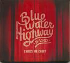 Things We Carry  di Blue Water Highway - CD