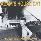 Town_Burned_Down-Adams_House_Cat