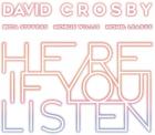 Here_If_You_Listen-David_Crosby