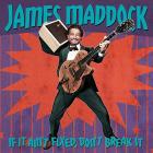 If_It_Aint_Fixed%2C_Dont_Break_It-James_Maddock