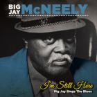 I'm Still Here - Big Jay Sings The Blues di Big Jay McNeely - CD