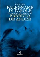 Falegname Di Parole. Le Canzoni E La Musica Di Fabrizio De Andrè  di Viva Luigi - Libro