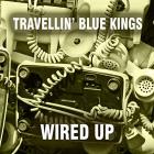 Wired Up di Travellin'Blue Kings - CD