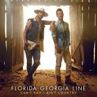 Can't Say I Ain't Country di Florida Georgia Line - CD Can't Say I Ain't Country di Florida Georgia Line - CD