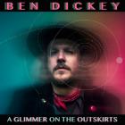 Glimmer On The Outskirts di Ben Dickey - CD