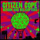 Heroin And Elicopters  di Citizen Cope - CD