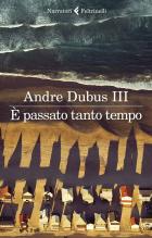 E`_Passato_Tanto_Tempo_-Dubus_Andre_Iii