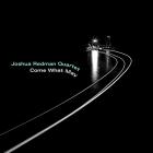 Come_What_May-Joshua_Redman